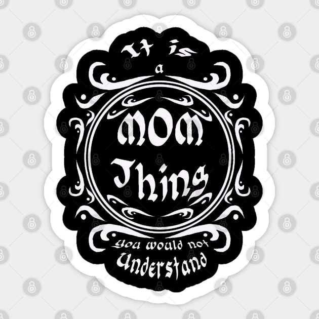 It is a mom thing you would not understand Sticker by Stades